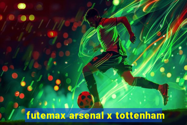 futemax arsenal x tottenham